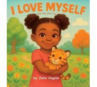 Julie Huglon I Love Myself and You Can Too (Copertina rigida)