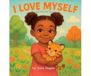 Julie Huglon I Love Myself and You Can Too (Copertina rigida)