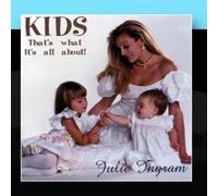 Julie Ingram - Kids: That's What It's All Abo