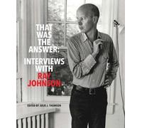 Julie J. Thomson That Was the Answer: Interviews with Ray Johnson (Tascabile)
