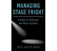 Julie Jaffee-Nagel Managing Stage Fright (Tascabile)