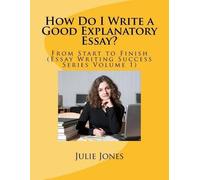 Julie Jones How Do I Write a Good Explanatory Essay? (Tascabile)