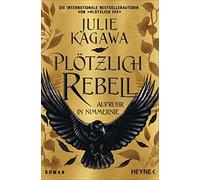Julie Kagawa Charlotte Lungstrass-Kapfer Plötzlich Rebell: Roman (Tascabile)
