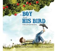 Julie Kay Thompson A Boy And His Bird (Copertina rigida)