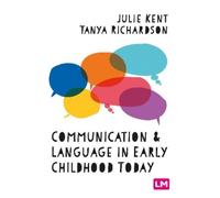 Julie Kent Communication and Language in Early Childhood Today (Tascabile)