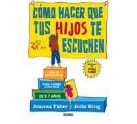 Julie King Joanna Faber Cómo Hacer Que Tus Hijos Te Escuchen (Tascabile)