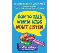 Julie King Joanna Faber How to Talk When Kids Won't Listen (Tascabile)