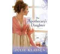 Julie Klassen The Apothecary`s Daughter (Tascabile)