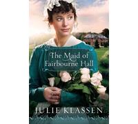 Julie Klassen The Maid of Fairbourne Hall (Tascabile)