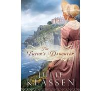 Julie Klassen The Tutor`s Daughter (Tascabile)