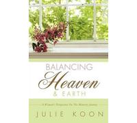 Julie Koon Balancing Heaven and Earth (Tascabile)