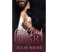 Julie Kriss Cold Dark Heart (Tascabile) Filthy Rich