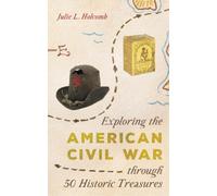 Julie L. Holcom Exploring the American Civil War through 50 H (Copertina rigida)