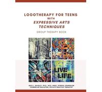 Julie L Quigley Ncc Logotherapy for Teens with Expressive Arts Techn (Tascabile)