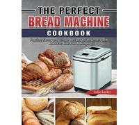 Julie Laster The Perfect Bread Machine Cookbook (Copertina rigida)