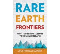 Julie M. Klinger Rare Earth Frontiers (Copertina rigida)