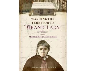 Julie M McDonald Zander Washington Territory's Grand Lady (Tascabile) 1