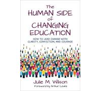 Julie M. Wilson The Human Side of Changing Education (Tascabile)