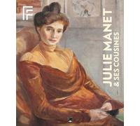 Julie Manet & ses cousines: La liberté de créer au féminin