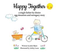 Julie Marie Happy Together, a single father by choice egg donation a (Tascabile)