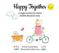 Julie Marie Happy Together, a single mother by choice double donatio (Tascabile)