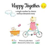 Happy Together, a single mother by choice embryo donation story