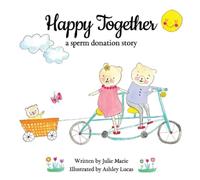 Julie Marie Happy Together, a sperm donation story (Tascabile)