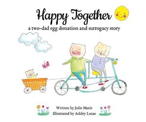 Julie Marie Happy Together, a two-dad egg donation and surrogacy sto (Tascabile)