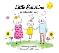 Julie Marie Little Sunshine, an only child's story (Tascabile)