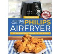 Julie Martins Cooking with the Philips Air Fryer (Tascabile)