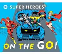 Julie Merberg On the Go (Libro di cartone) DC Super Heroes
