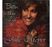 Julie Meyer - Better Than Life (UK Import)