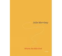Julie Morrissy Where, the Mile End (Tascabile)