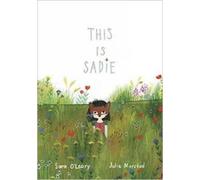 Julie Morstad Sara O'Leary This is Sadie (Copertina rigida)