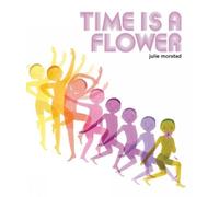 Julie Morstad Time is a Flower (Copertina rigida)