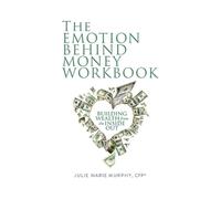 Julie Murphy The Emotion Behind Money Workbook (Tascabile)