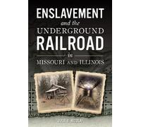 Julie Nicolai Enslavement and the Underground Railroad in Missouri a (Tascabile)
