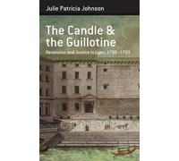 Julie Patricia Johnson The Candle and the Guillotine (Copertina rigida)