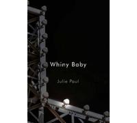 Julie Paul Whiny Baby (Tascabile) Hugh MacLennan Poetry Series