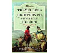 Julie Peakman Travellers in Eighteenth Century Europe (Copertina rigida)