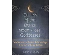 Julie Peters Secrets of the Eternal Moon Phase Goddesses (Copertina rigida)