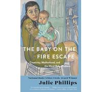 Julie Phillips The Baby on the Fire Escape (Tascabile)