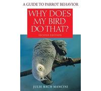 Julie Rach Mancini Why Does My Bird Do That? (Tascabile)