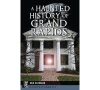 Julie Rathsack A Haunted History of Grand Rapids (Tascabile)
