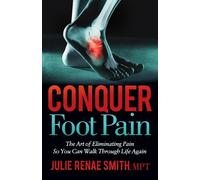 Julie Renae Smith MPT Conquer Foot Pain (Tascabile)