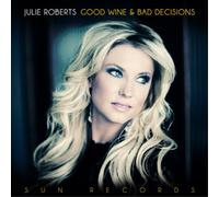 Julie Roberts Good Wine & Bad Decisions (Vinyl LP) 12" Album