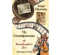 Julie Rogers Pomilia Your Heroes, My Grandparents (Tascabile)