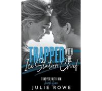Julie Rowe Trapped with the Ice Station Chief (Tascabile) Trapped with Him