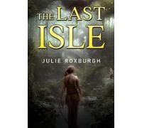 Julie Roxburgh The Last Isle (Tascabile)