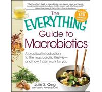 Julie S Ong Lorena Novak Bull The Everything Guide to Macrobiotics (Tascabile)